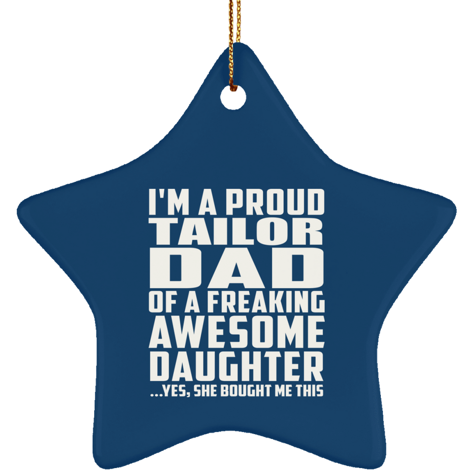 Proud Tailor Dad Of Awesome Daughter - Star Ornament