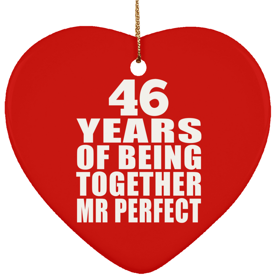 46th Anniversary 46 Years Of Being Mr Perfect - Heart Ornament