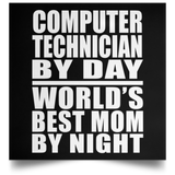 Computer Technician By Day World's Best Mom By Night - Poster Square