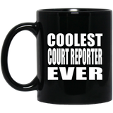 Coolest Court Reporter Ever - 11 Oz Coffee Mug Black