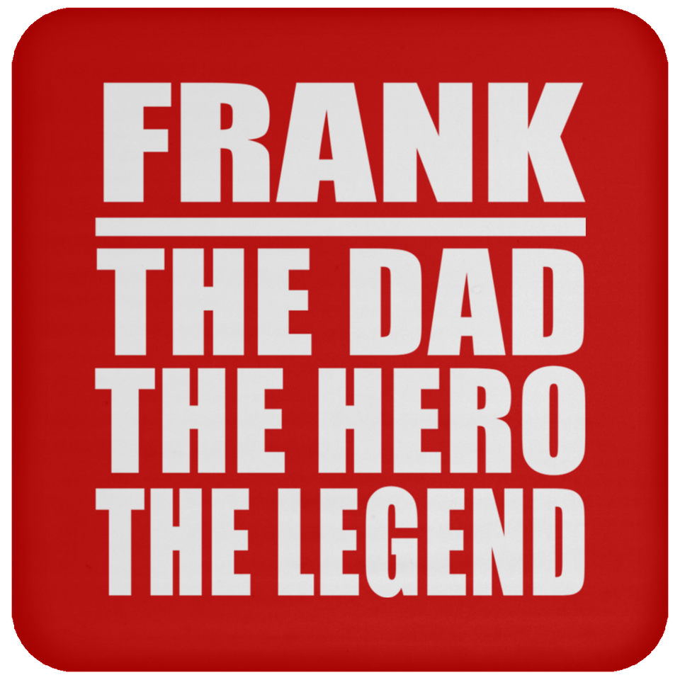 Frank The Dad The Hero The Legend - Drink Coaster