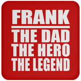 Frank The Dad The Hero The Legend - Drink Coaster