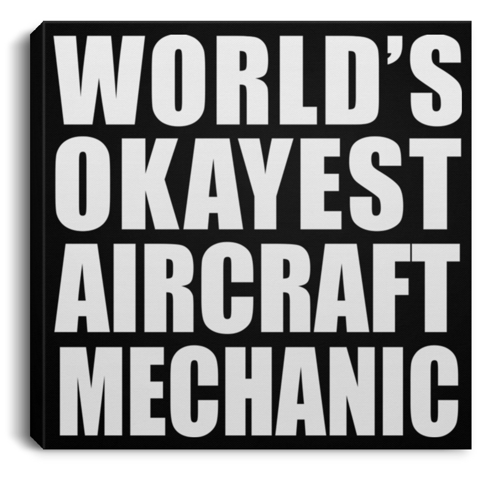 World's Okayest Aircraft Mechanic - Canvas Square