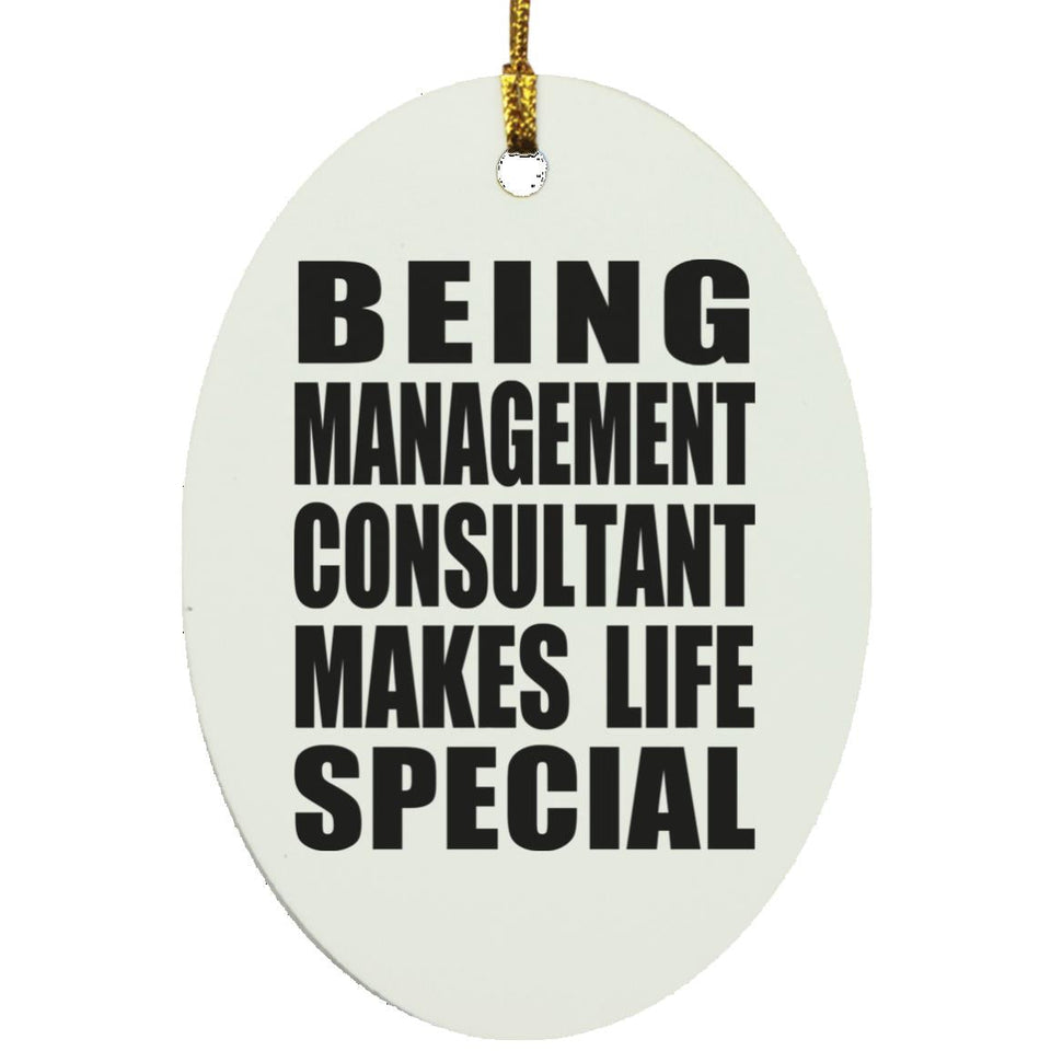 Being Management Consultant Makes Life Special - Oval Ornament