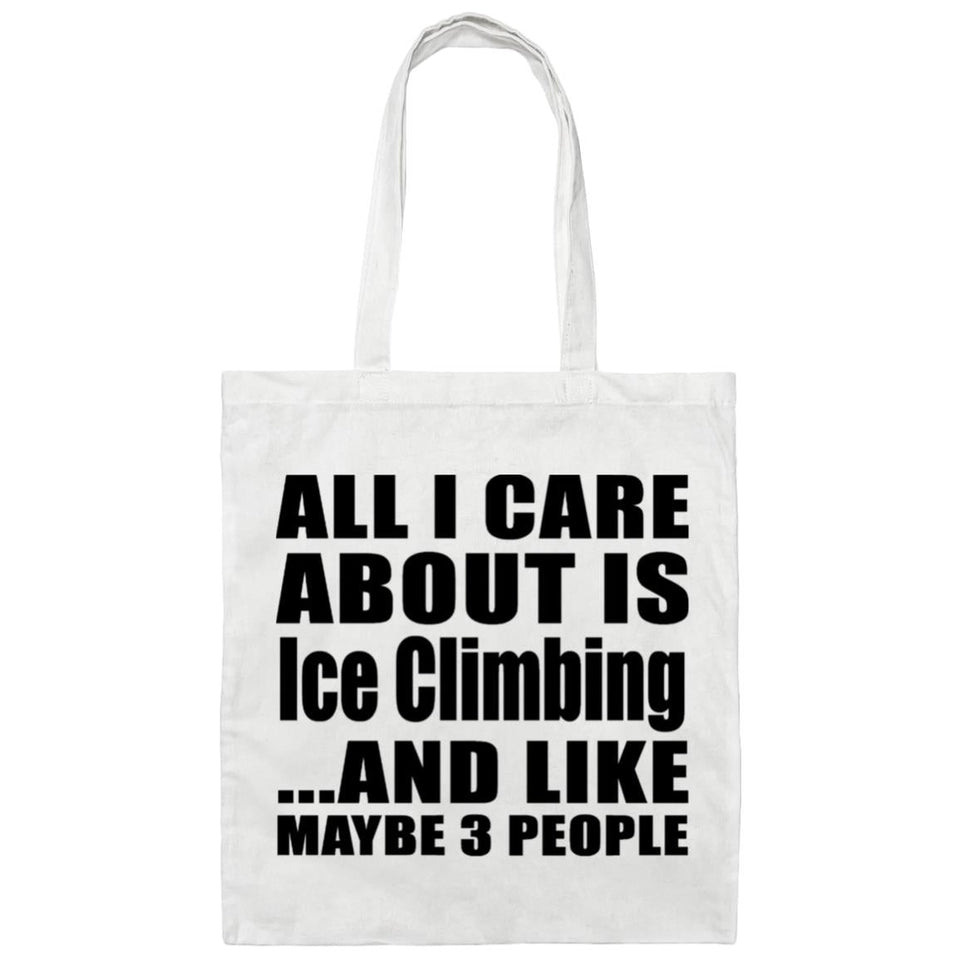 All I Care About Is Ice Climbing - Tote Bag White