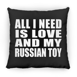 All I Need Is Love And My Russian Toy - Throw Pillow Black