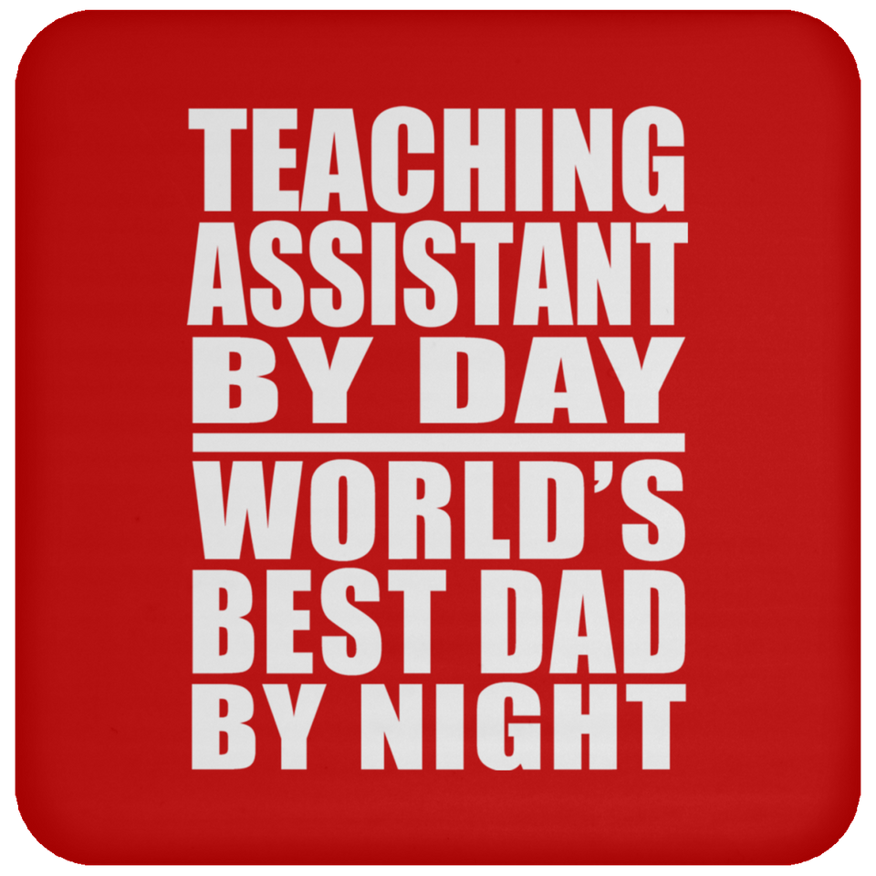 Teaching Assistant By Day World's Best Dad By Night - Drink Coaster