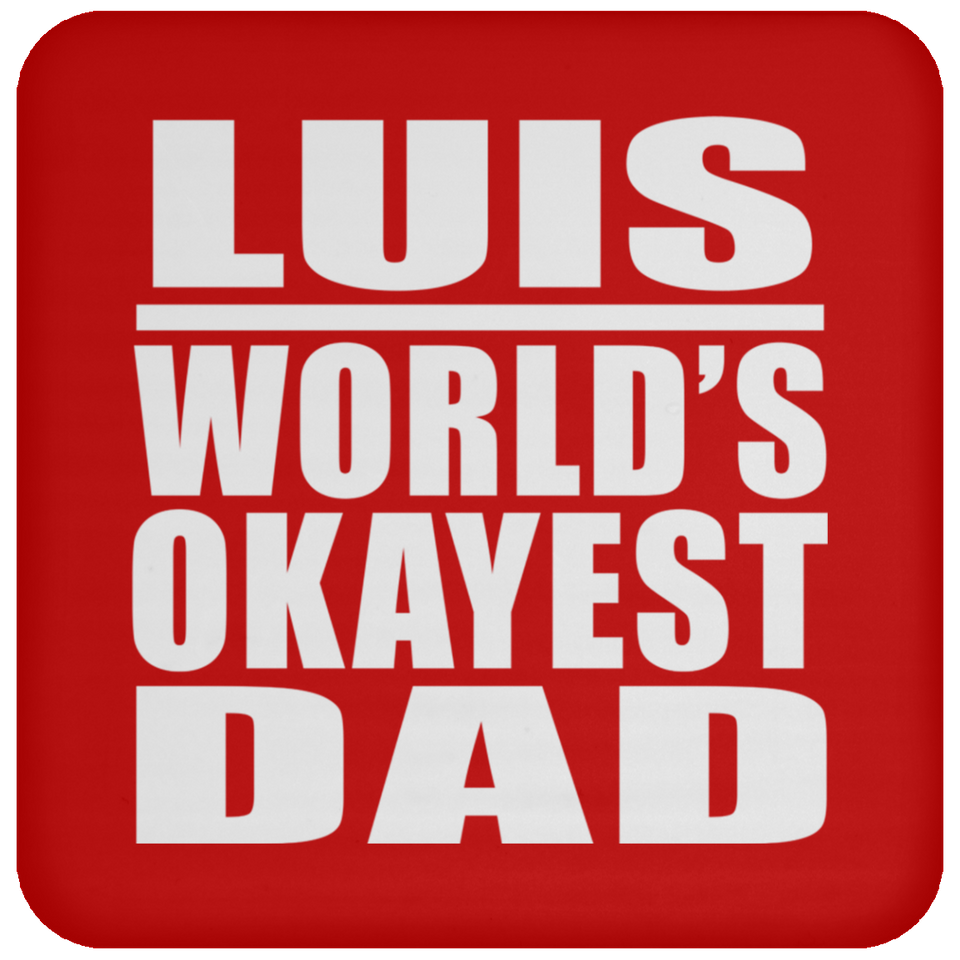 Luis World's Okayest Dad - Drink Coaster