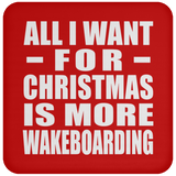 All I Want For Christmas Is More Wakeboarding - Coaster