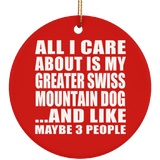 All I Care About Is My Greater Swiss Mountain Dog - Circle Ornament