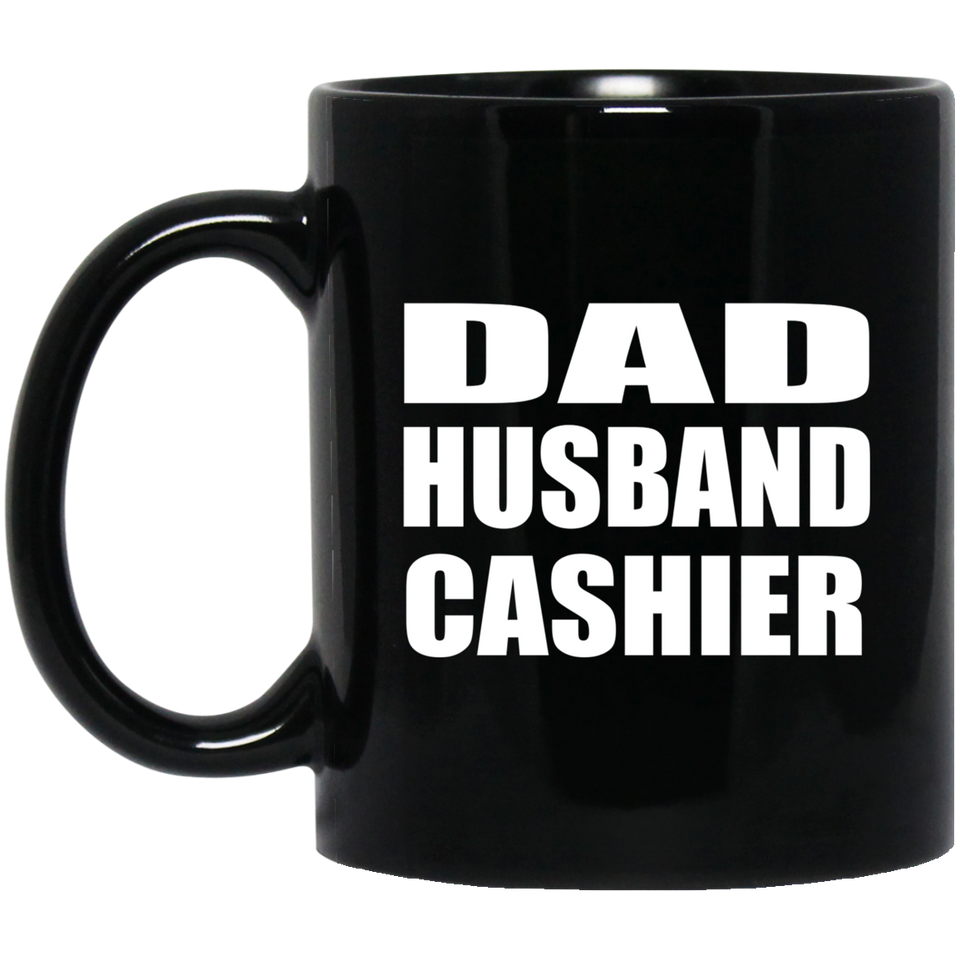 Dad Husband Cashier - 11oz Coffee Mug Black