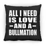 All I Need Is Love And A Bullmation - Throw Pillow Black