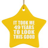 49th Birthday Took Me 49 Years To Look This Good - Star Ornament