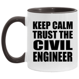 Keep Calm and Trust The Civil Engineer - 11oz Accent Mug Black