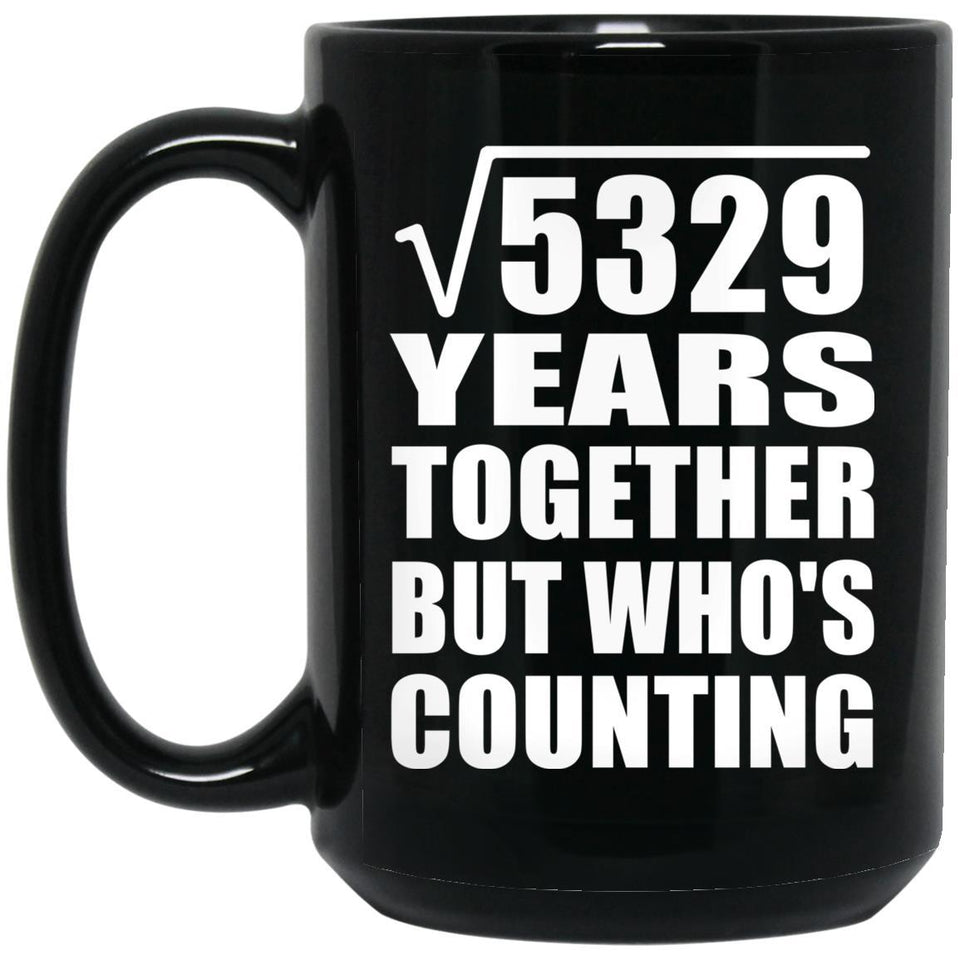 73rd Anniversary Square Root of 5329 Years Who's Counting - 15oz Coffee Mug Black