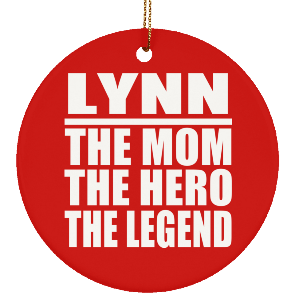 Lynn The Mom The Hero The Legend - Circle Ornament
