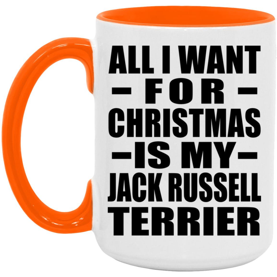 All I Want For Christmas Is My Jack Russell Terrier - 15oz Accent Mug Orange
