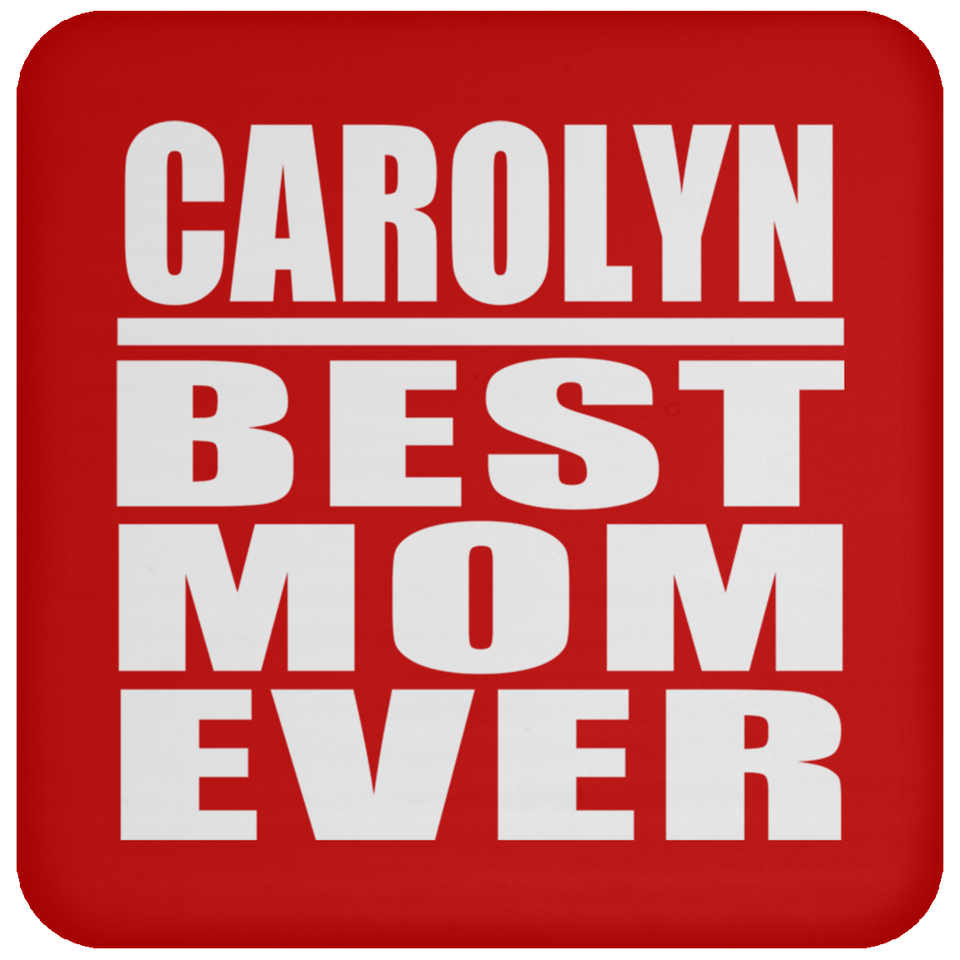 Carolyn Best Mom Ever - Drink Coaster