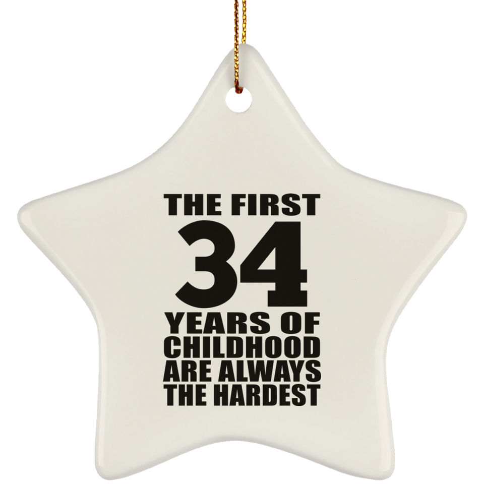 34th Birthday First 34 Years of Childhood Are The Hardest - Star Ornament