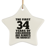 34th Birthday First 34 Years of Childhood Are The Hardest - Star Ornament