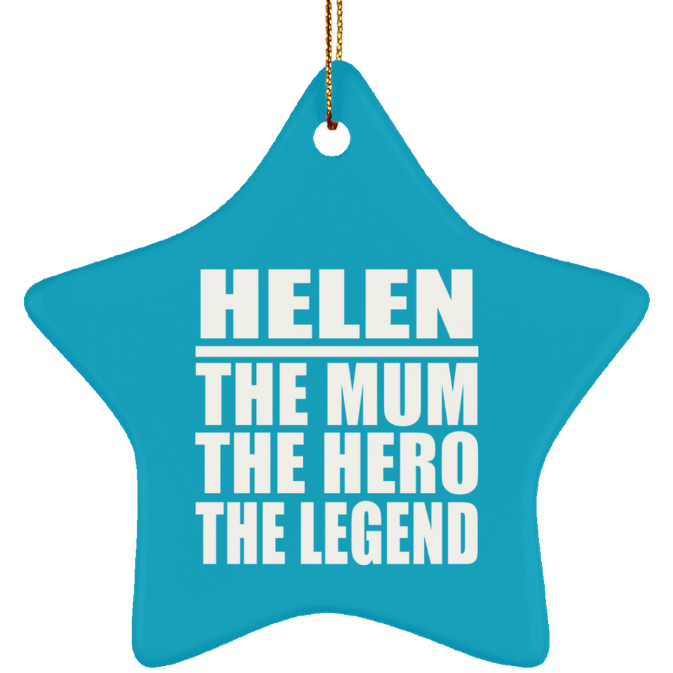 Helen The Mum The Hero The Legend - Star Ornament