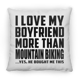 I Love My Boyfriend More Than Mountain Biking - Throw Pillow