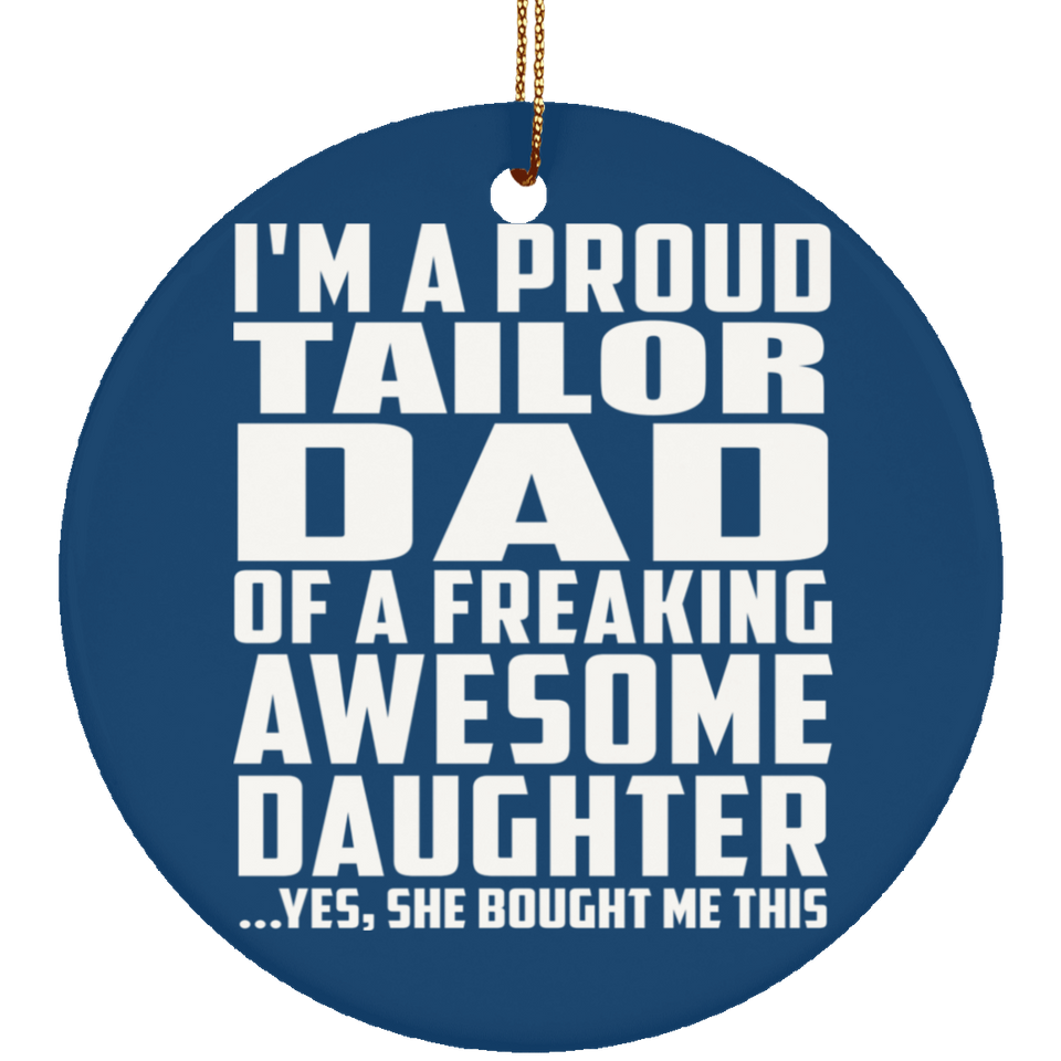 Proud Tailor Dad Of Awesome Daughter - Circle Ornament