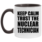 Keep Calm and Trust The Nuclear Technician - 11oz Accent Mug Black