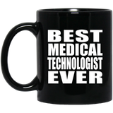 Best Medical Technologist Ever - 11 Oz Coffee Mug
