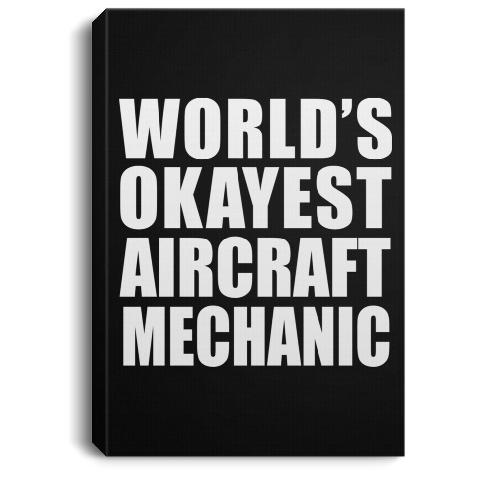 World's Okayest Aircraft Mechanic - Canvas Portrait