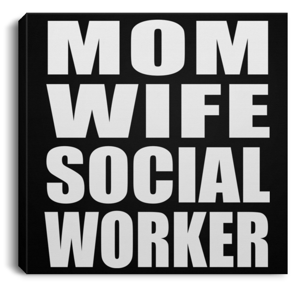 Mom Wife Social Worker - Canvas Square