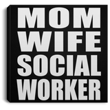 Mom Wife Social Worker - Canvas Square