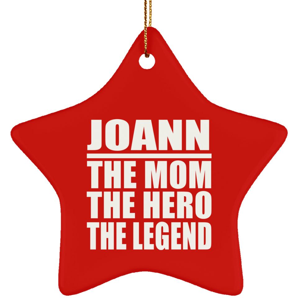 Joann The Mom The Hero The Legend - Star Ornament