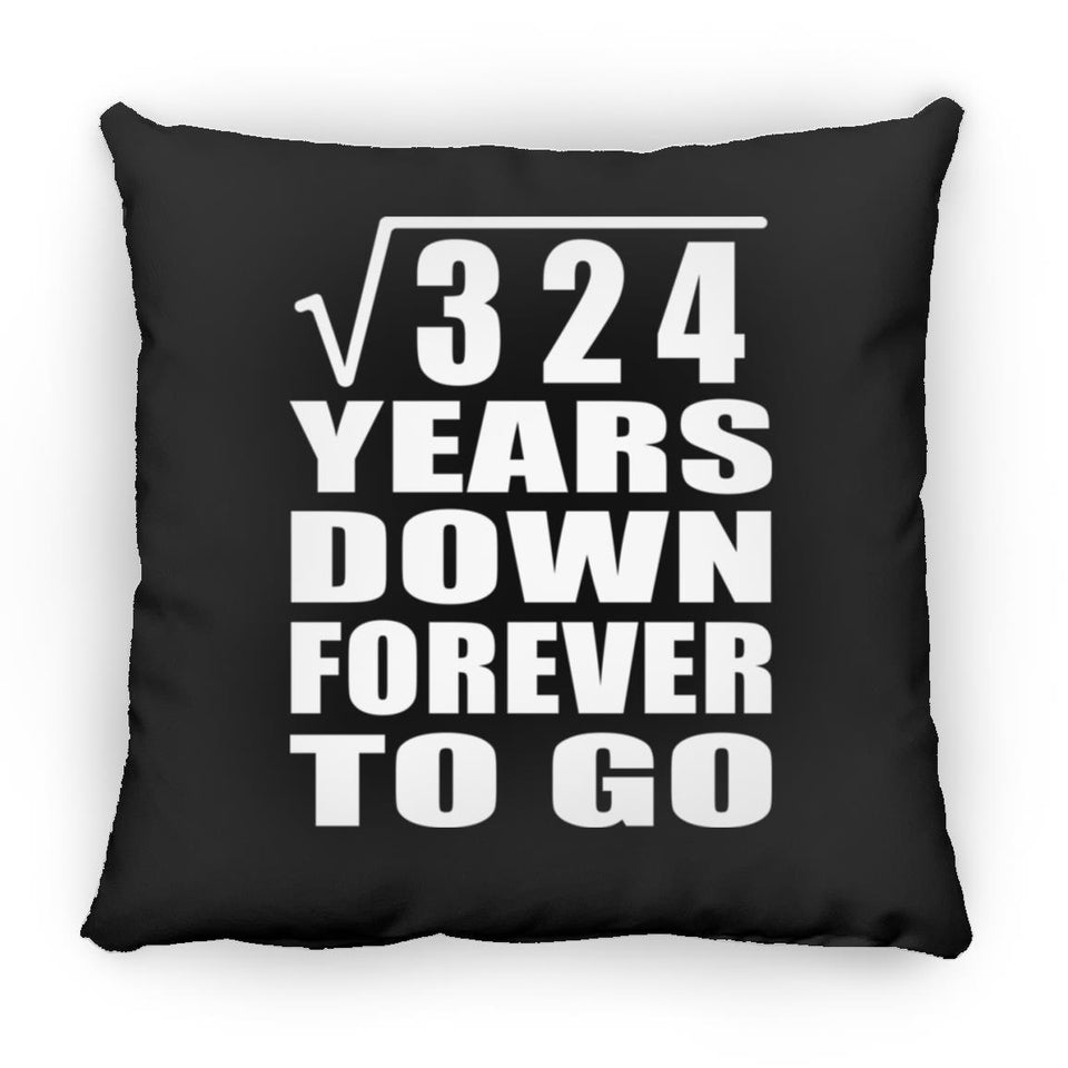 18th Anniversary Square Root of 324 Years Down Forever To Go - Throw Pillow Black