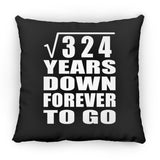 18th Anniversary Square Root of 324 Years Down Forever To Go - Throw Pillow Black
