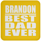 Brandon Best Dad Ever - Drink Coaster