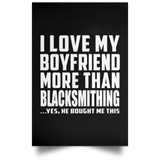 I Love My Boyfriend More Than Blacksmithing - Poster Portrait