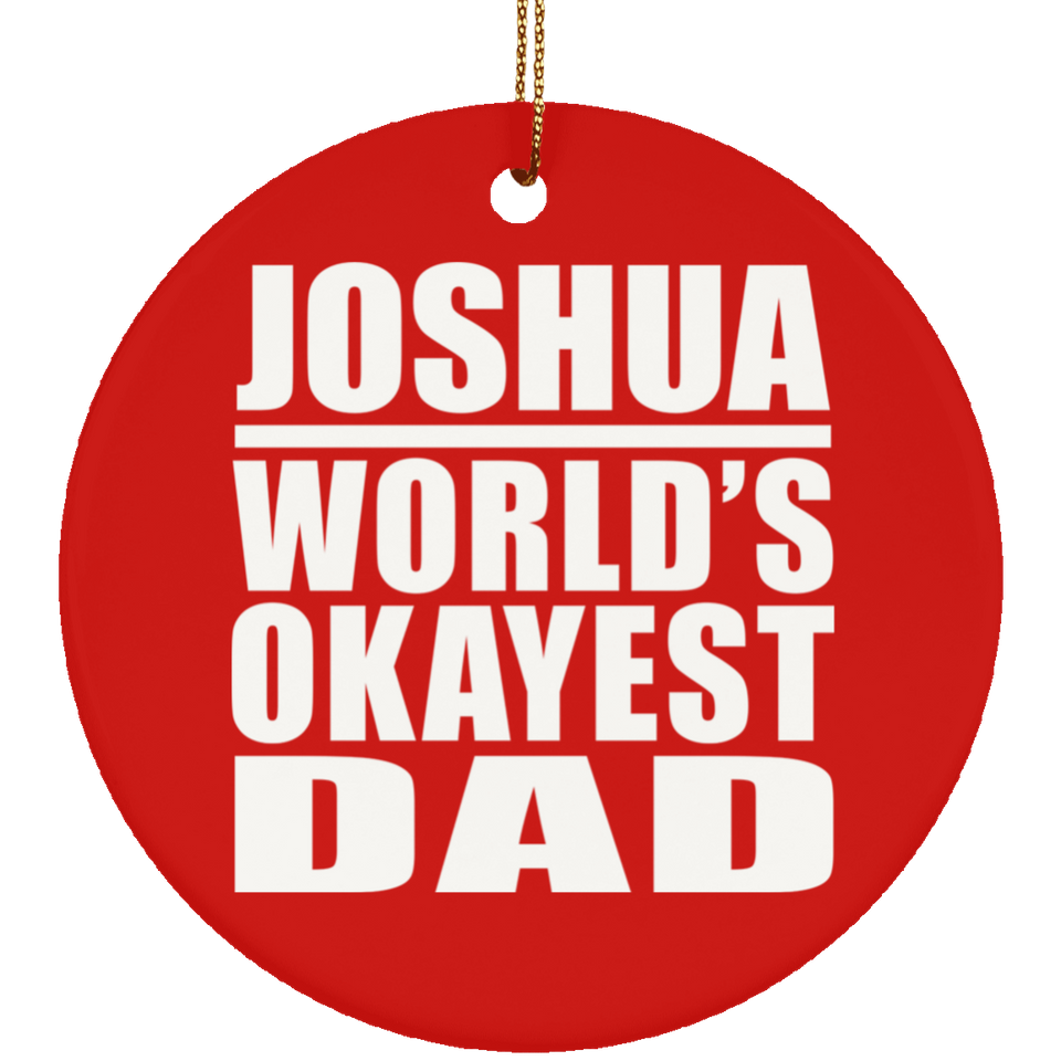 Joshua World's Okayest Dad - Circle Ornament