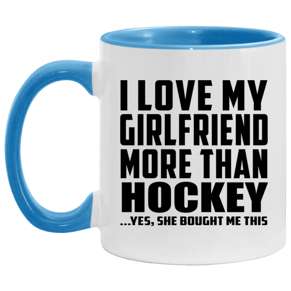 I Love My Girlfriend More Than Hockey - 11oz Accent Mug Blue