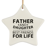 Father and Daughter, Best Friends For Life - Star Ornament