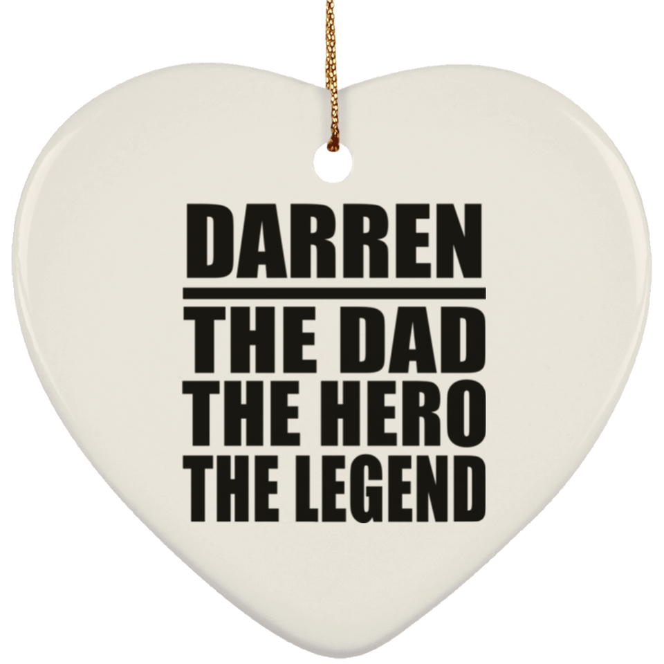 Darren The Dad The Hero The Legend - Heart Ornament