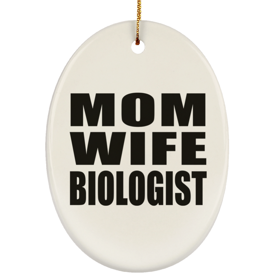 Mom Wife Biologist - Oval Ornament