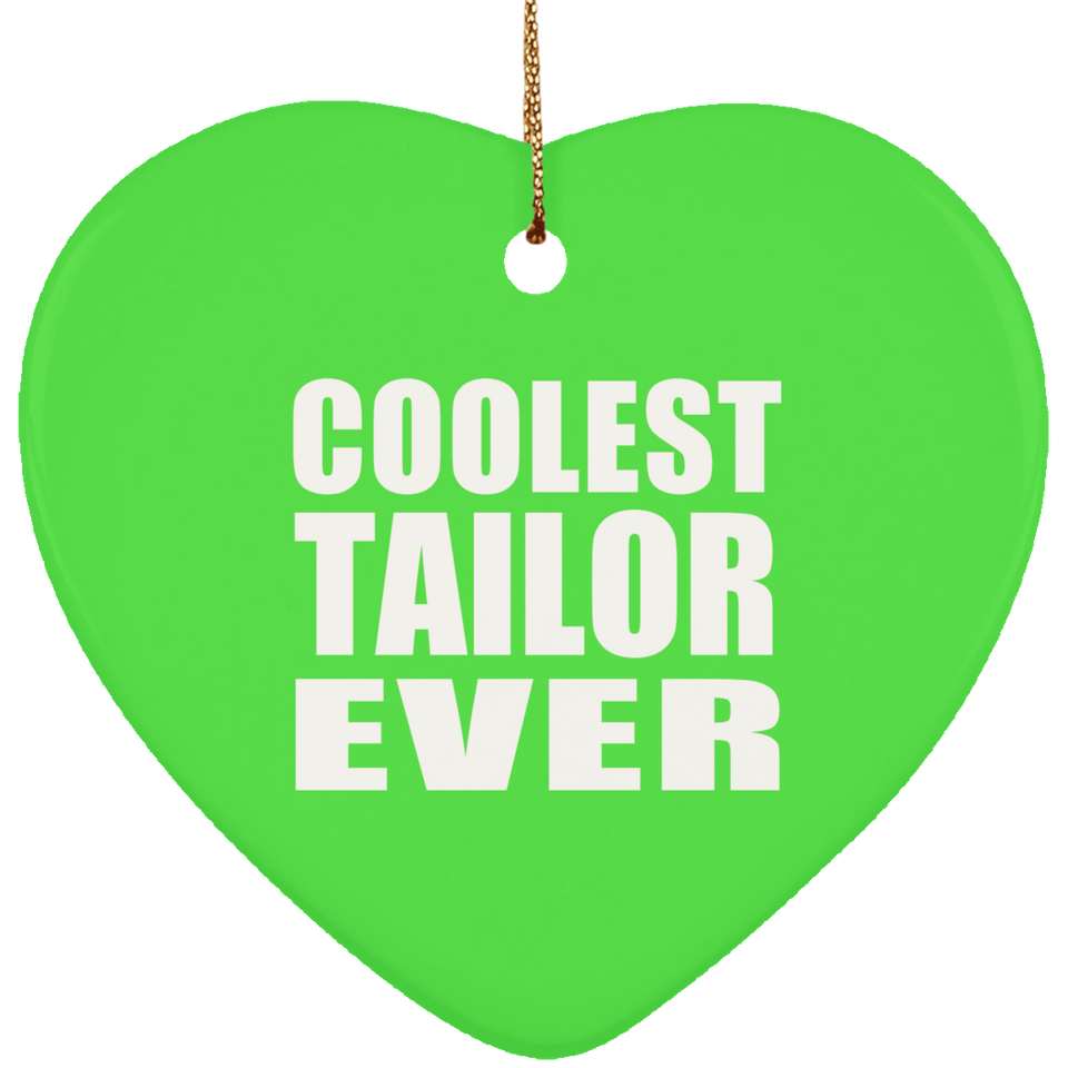 Coolest Tailor Ever - Heart Ornament