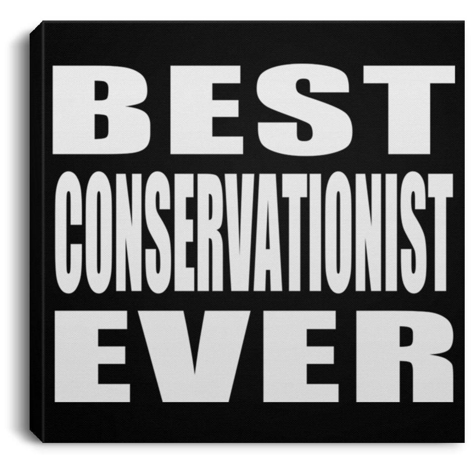 Best Conservationist Ever - Canvas Square