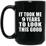 9th Birthday Took Me 9 Years To Look This Good - 15 Oz Coffee Mug Black