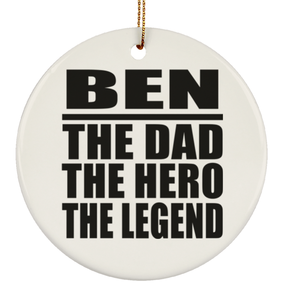Ben The Dad The Hero The Legend - Circle Ornament