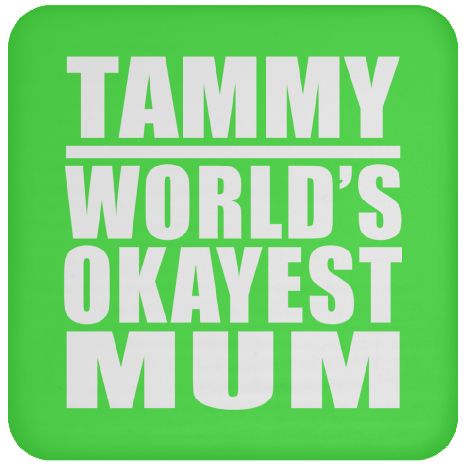 Tammy World's Okayest Mum - Drink Coaster