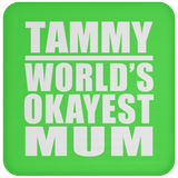 Tammy World's Okayest Mum - Drink Coaster