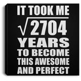 52nd Birthday Took Square Root of 2704 Years To Awesome - Canvas Square