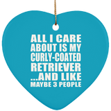 All I Care About Is My Curly-Coated Retriever - Heart Ornament